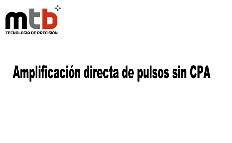 Amplificación de pulso directa sin CPA